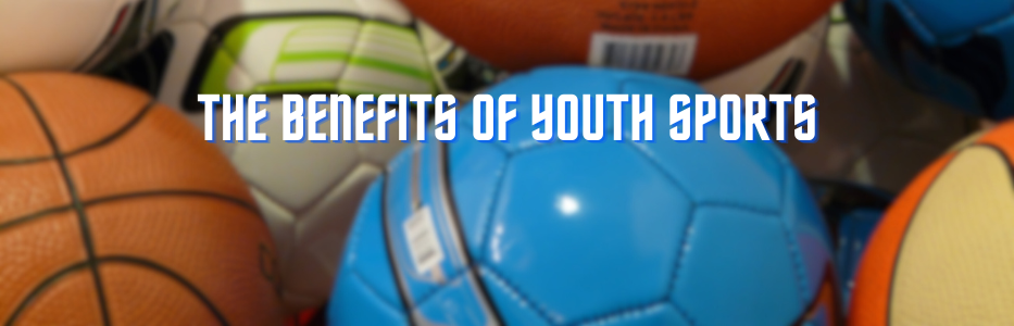 The Benefits of Youth Sports: Why Your Child Should Participate - Youth ...