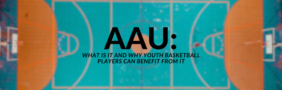 Aau: What Is It And Why Youth Basketball Players Can Benefit From It 